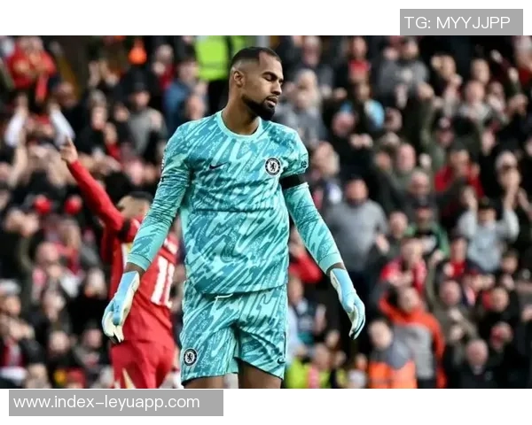 罗伯特桑切斯助力切尔西稳固防线对抗热刺展现出色表现